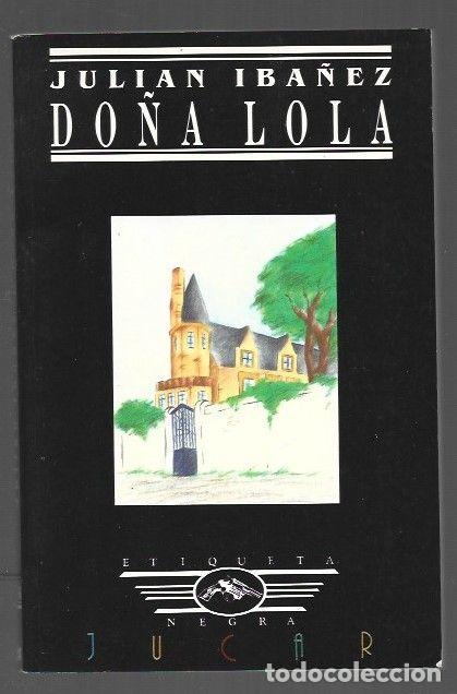 Libros: DO&Ntilde;A LOLA - IBA&Ntilde;EZ, JULIAN - Foto 1