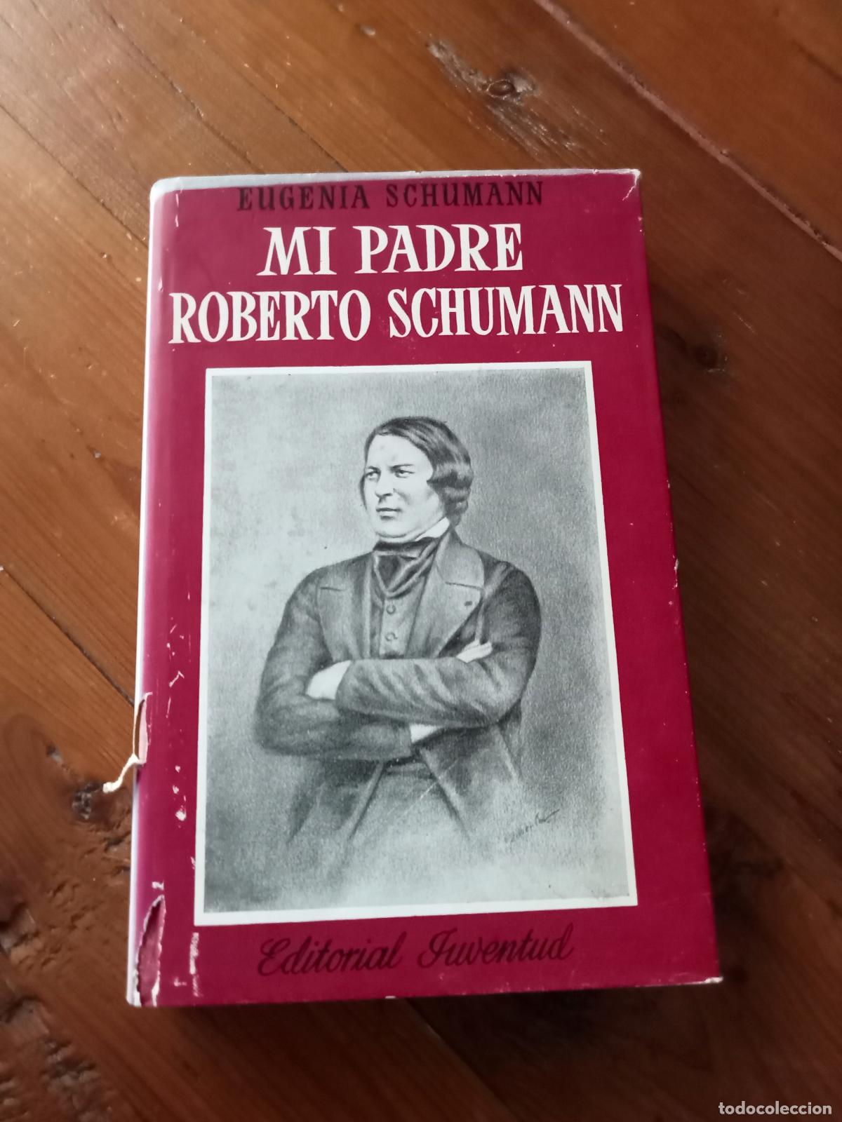 Libros: Eugenia Schumann - MI PADRE ROBERTO SCHUMANN - Foto 1