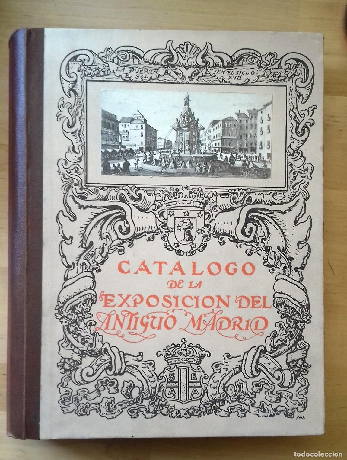 Livres: Felix Boix y otros - EXPOSICI&Oacute;N DEL ANTIGUO MADRID. CAT&Aacute;LOGO GENERAL ILUSTRADO