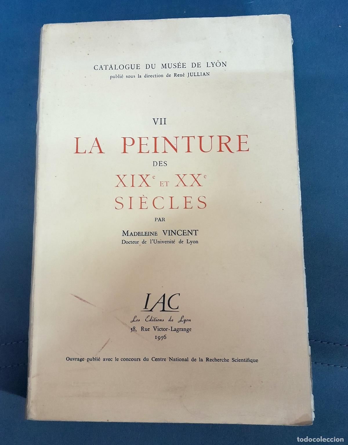 Libros: Madeleine Vincent - LA PEINTURE DES XIX ET XX SIECLES. Catalogue du Mus&eacute;e de Ly&oacute;n VII.