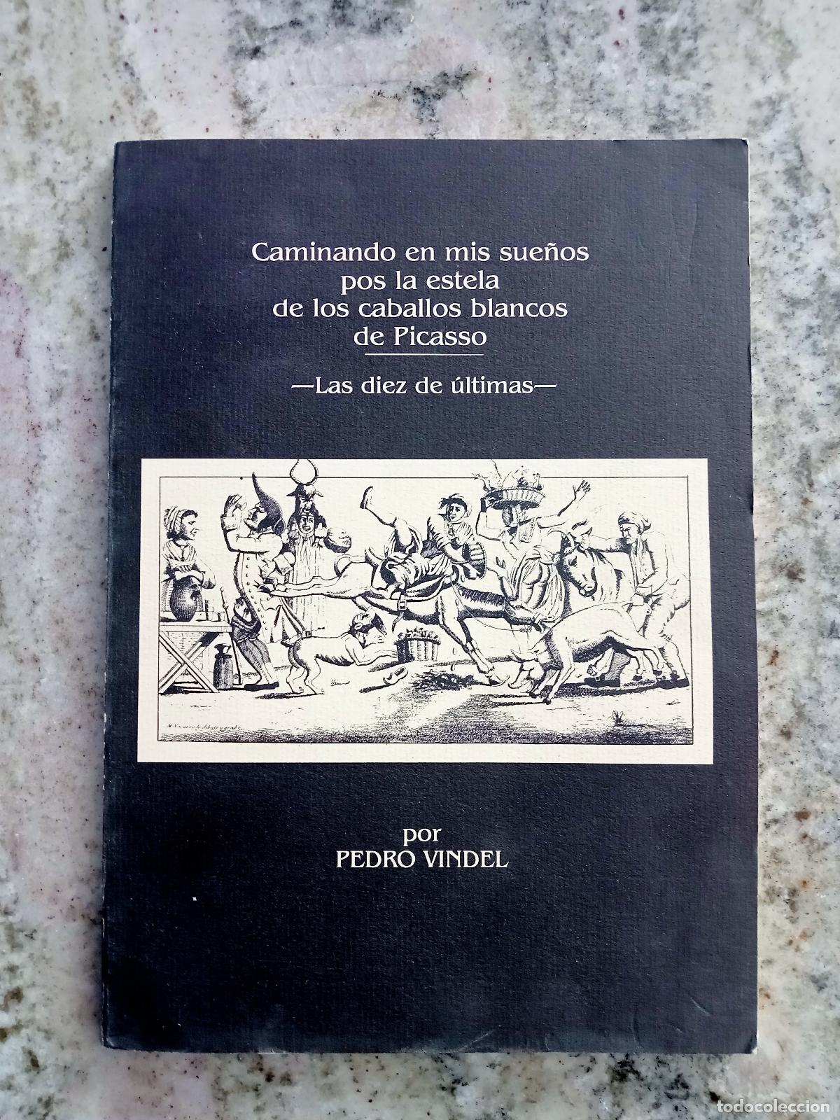 B&uuml;cher: Vindel, Pedro - CAMINANDO EN MIS SUE&Ntilde;OS POS LA ESTELA DE LOS CABALLOS BLANCOS DE PICASSO. Las diez d