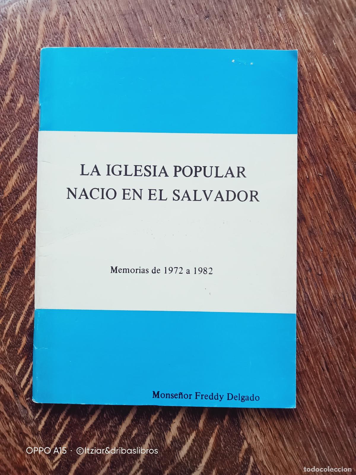 books: Monse&ntilde;or Freddy Delgado - LA IGLESIA POPULAR NACIO EN EL SALVADOR. Memorias de 1972 a 1982