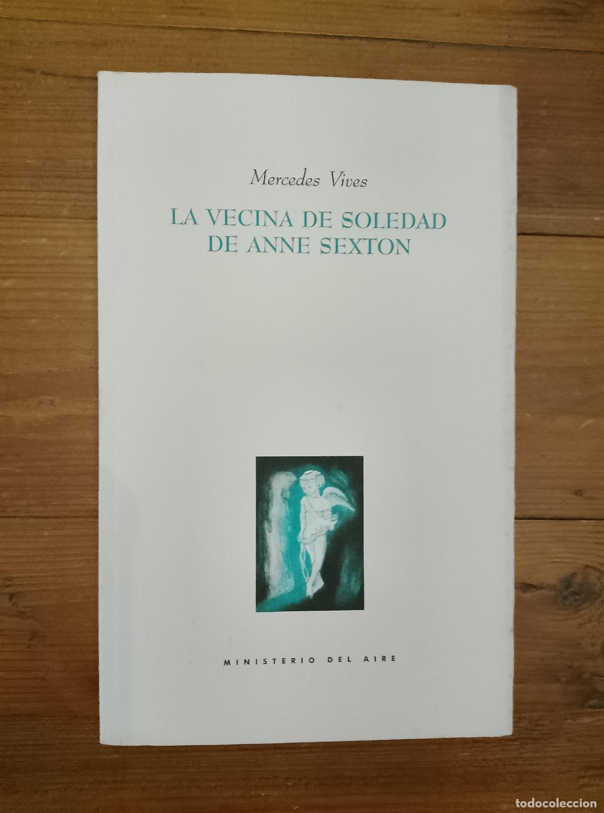 Libros: Mercedes Vives Alegre - LA VECINA DE SOLEDAD DE ANNE SEXTON