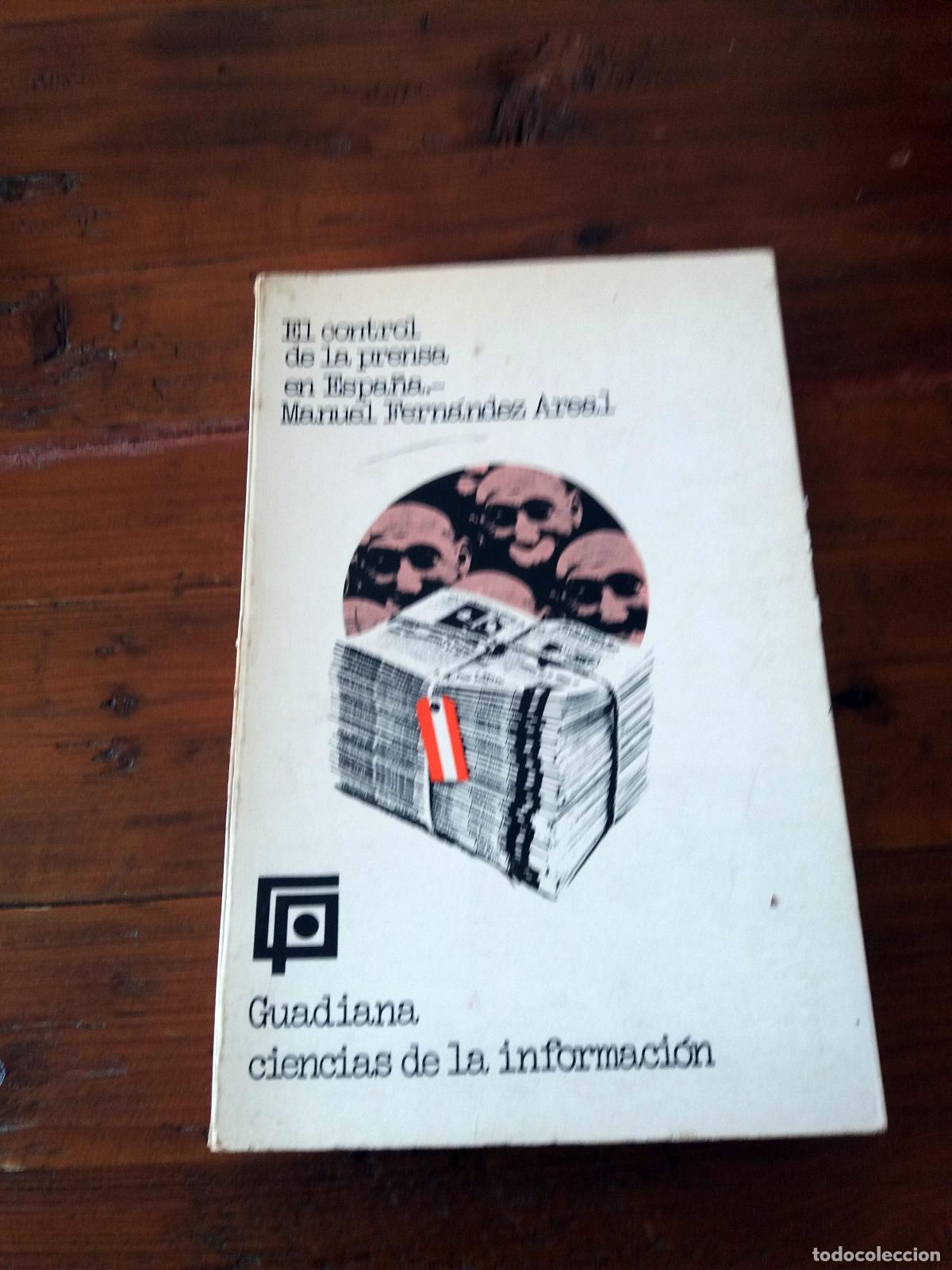 Libros: Manuel Fern&aacute;ndez Areal - EL CONTROL DE LA PRENSA EN ESPA&Ntilde;A - Foto 1
