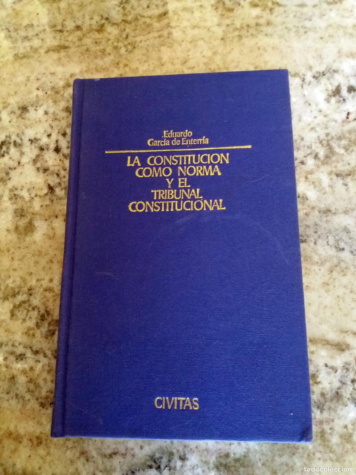 Libros: Garcia De Enterria, Eduardo - LA CONSTITUCION COMO NORMA Y EL TRIBUNAL CONSTITUCIONAL - Foto 1