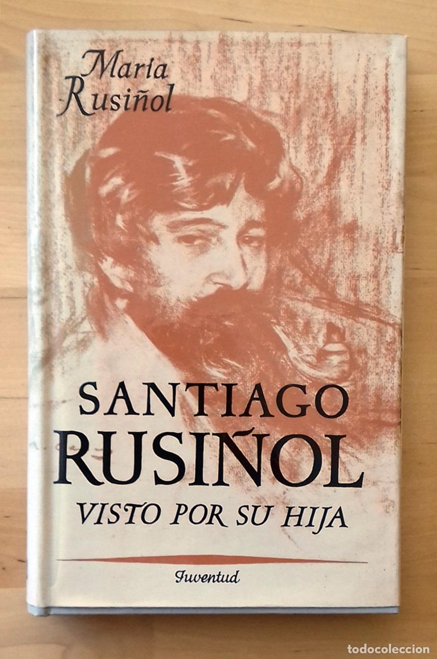 Libros: Mar&iacute;a Rusi&ntilde;ol - SANTIAGO RUSI&Ntilde;OL VISTO POR SU HIJA