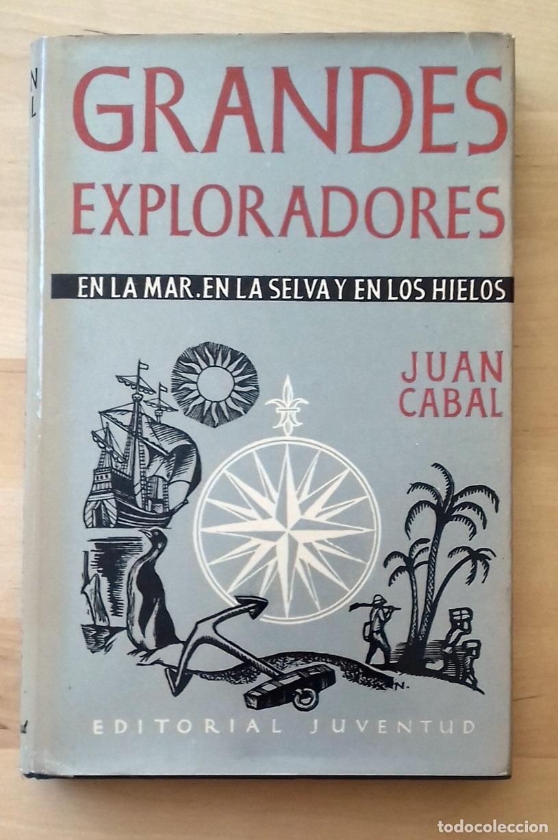 Libros: Juan Cabal - GRANDES EXPLORADORES EN LA MAR, EN LA SELVA Y EN LOS HIELOS - Foto 1