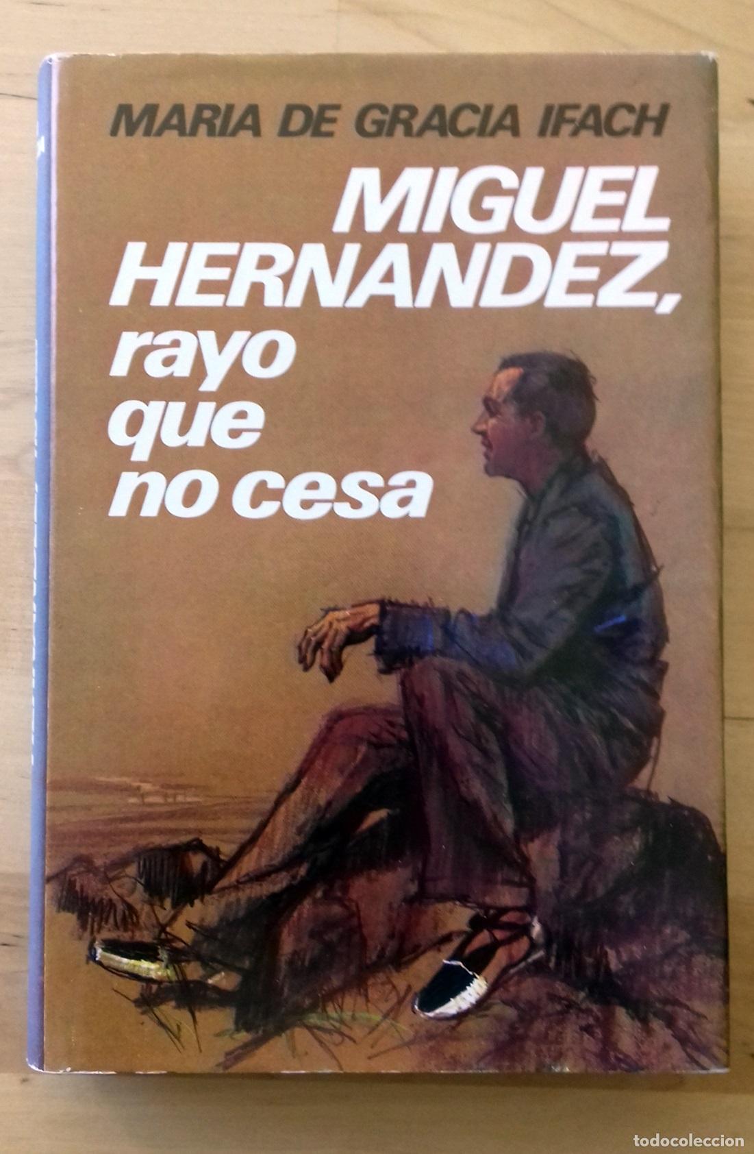 Libros: Mar&iacute;a de Gracia Ifach - MIGUEL HERN&Aacute;NDEZ, RAYO QUE NO CESA - Foto 1