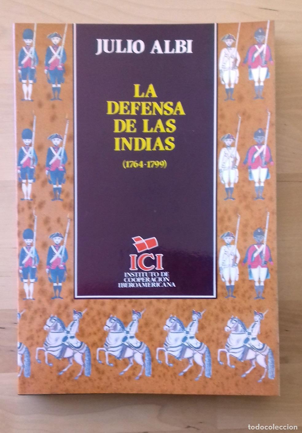 Libros: Julio Albi - LA DEFENSA DE LAS INDIAS 1764-1799 - Foto 1