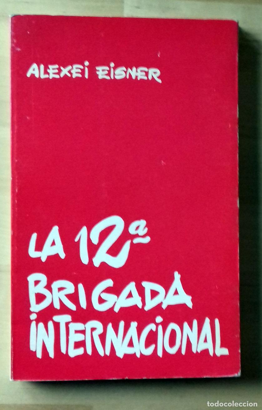 Libros: Alexei Eisner - LA 12&ordf; BRIGADA INTERNACIONAL - Foto 1