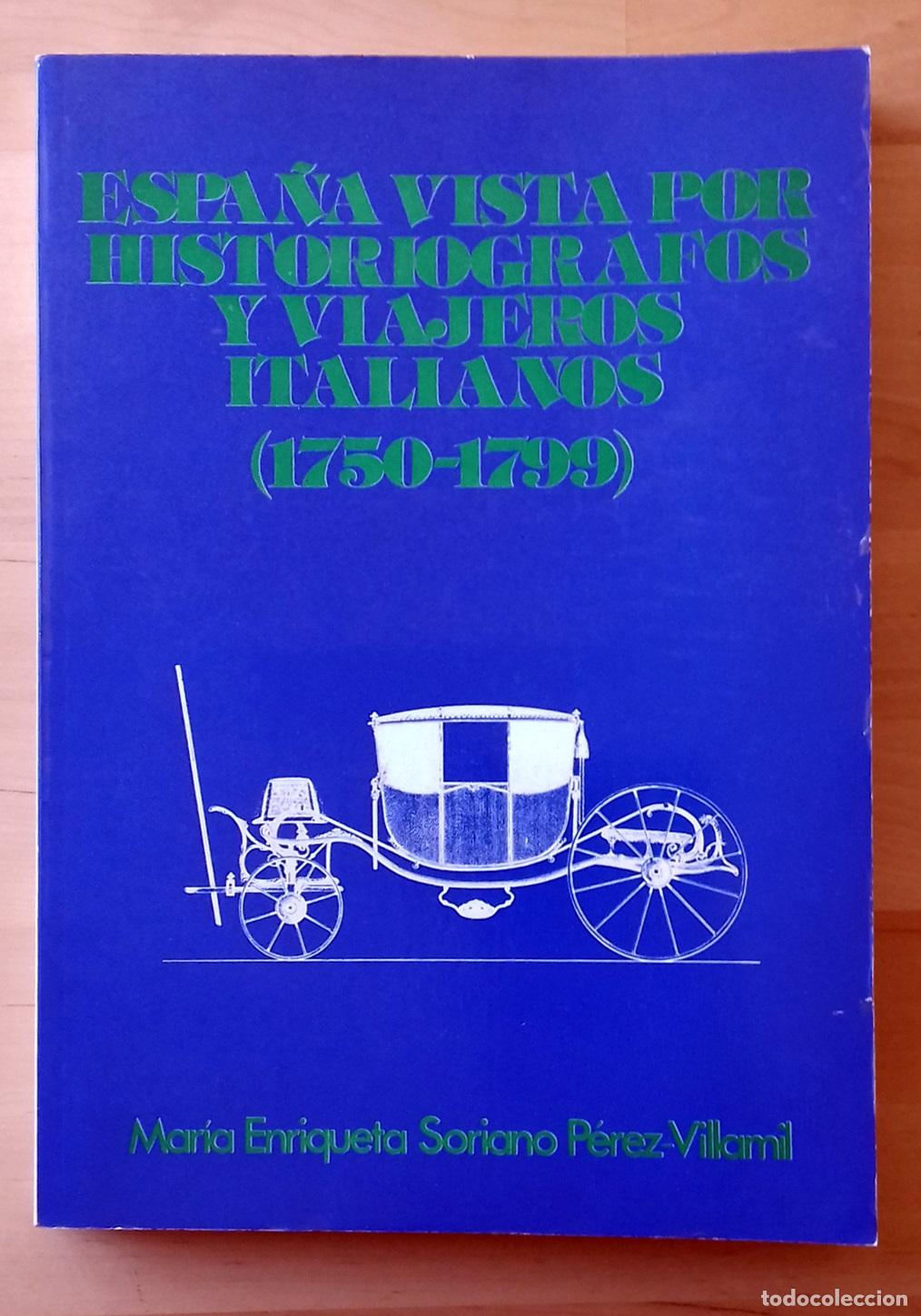 Livres: Mar&iacute;&shy;a Enriqueta Soriano P&eacute;rez-Villamil - ESPA&Ntilde;A A VISTA POR HISTORIOGRAFOS Y VIAJEROS ITALIANOS (17