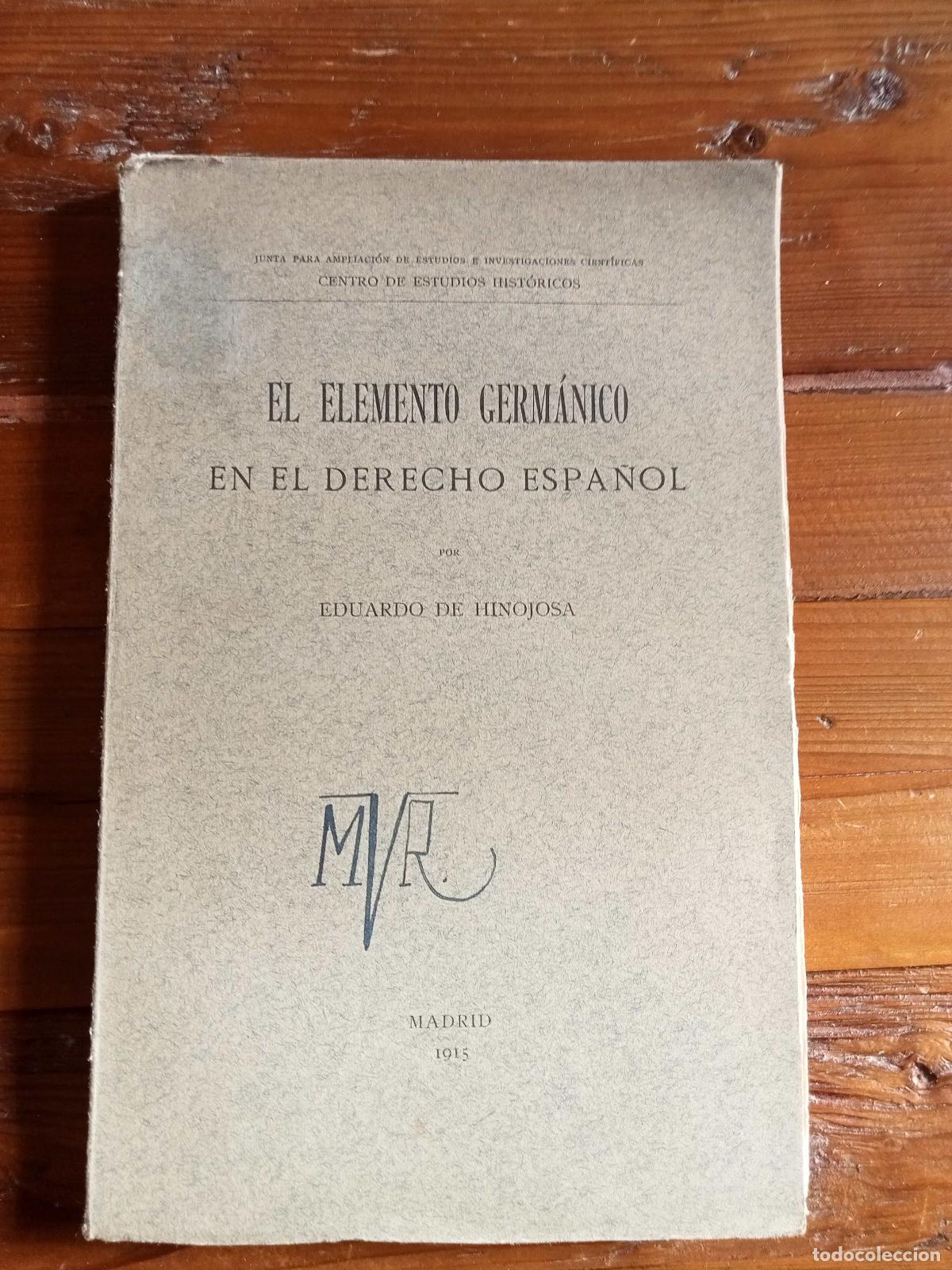 Livres: Eduardo de Hinojosa - EL ELEMENTO GERMANICO EN EL DERECHO ESPA&Ntilde;OL