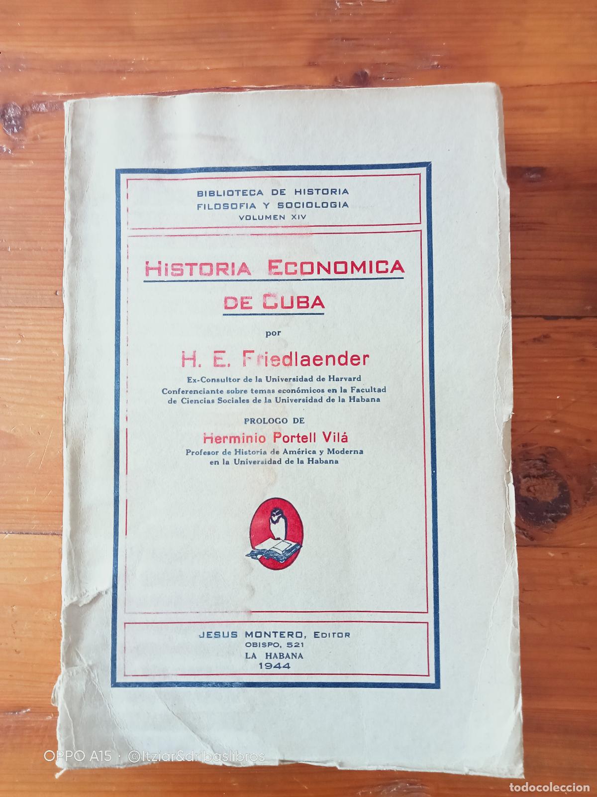 Livres: H. E. Friedlaender - Pr&oacute;logo de Herminio Portell Vil&aacute; - HISTORIA ECONOMICA DE CUBA