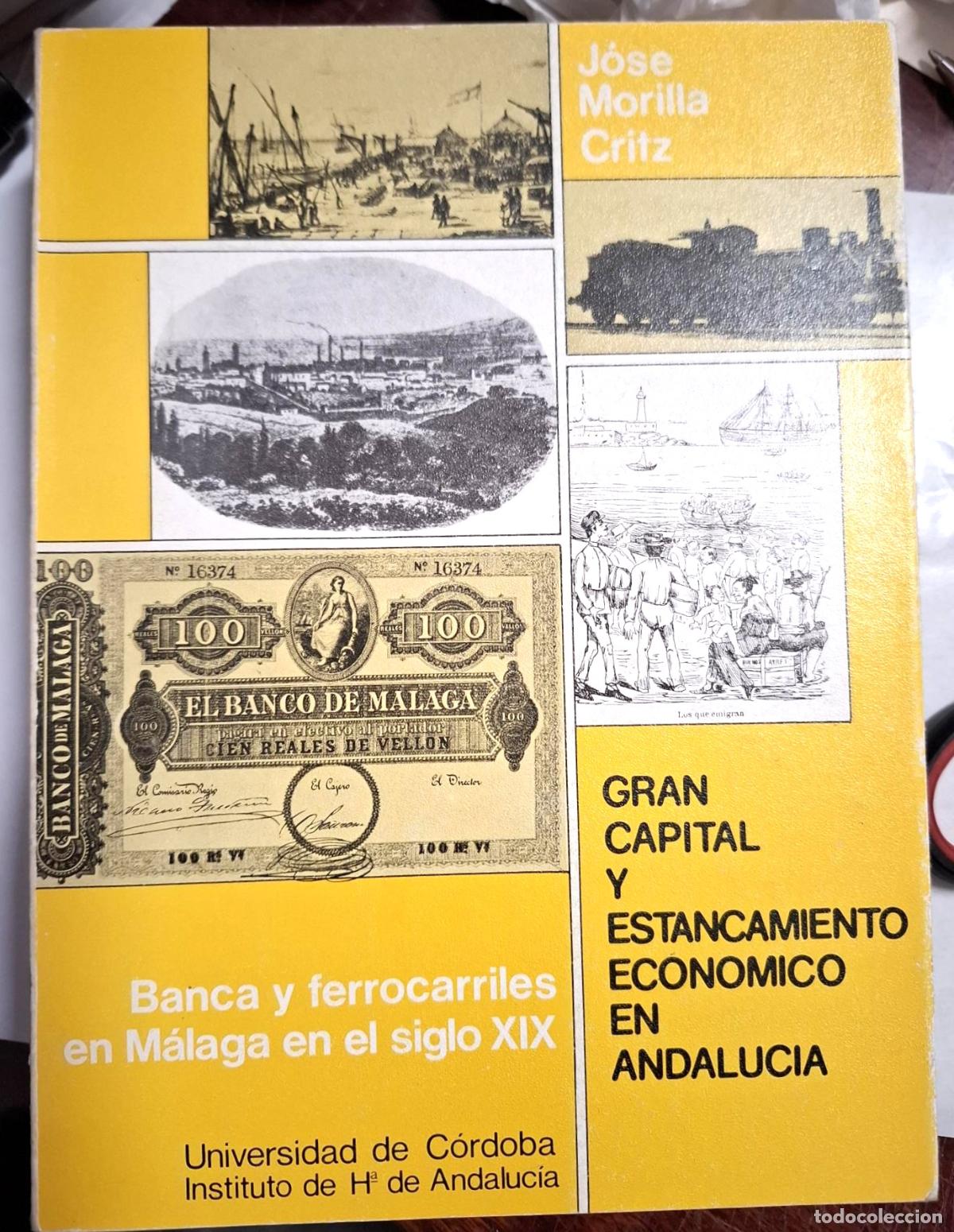 B&uuml;cher: Jos&eacute; Morilla Critz - GRAN CAPITAL Y ESTANCAMIENTO ECON&Oacute;MICO EN ANDALUC&Iacute;A. BANCA Y FERROCARRILES EN M