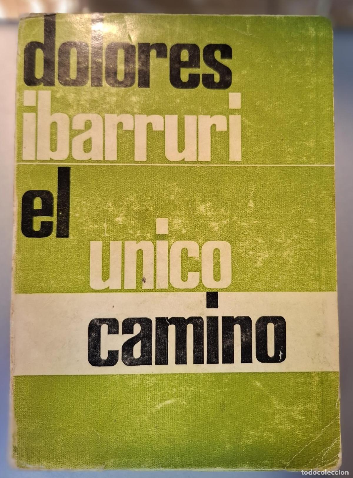 Libros: Dolores Ibarruri - EL &Uacute;NICO CAMINO - Foto 1