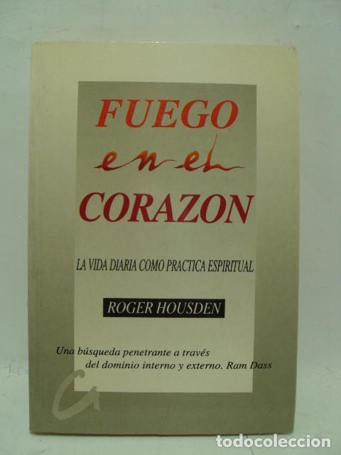 Libros: FUEGO EN EL CORAZ&Oacute;N. LA VIDA DIARIA COMO PR&Aacute;CTICA ESPIRITUAL - Troger Housden - Foto 1