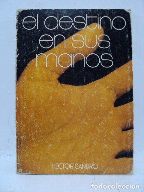 Libros: EL DESTINO EN SUS MANOS - Hector Sandro - Foto 1