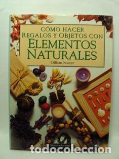Libros: C&Oacute;MO HACER REGALOS Y OGJETOS CON ELEMENTOS NATURALES - Gillian Souter - Foto 1