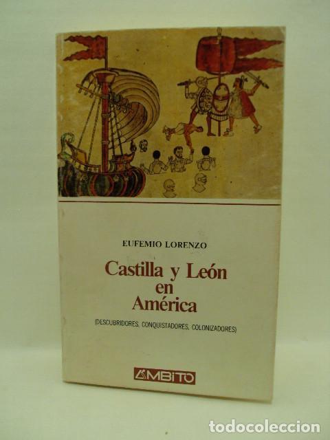 Libros: CASTILLA Y LE&Oacute;N EN AM&Eacute;RICA. Descubridores, conqusitadores, colonizadores - Eufemio Lorenzo