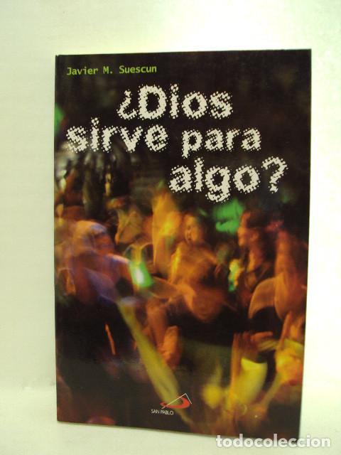 Libros: &iquest;DIOS SIRVE PARA ALGO? - Javier M. Suescum - Foto 1