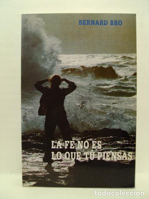 Libros: LA FE NO ES LO QUE T&Uacute; PIENSAS - Bernard Bro - Foto 1