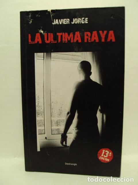 Libros: LA ULTIMA RAYA - Javier Jorge - Foto 1