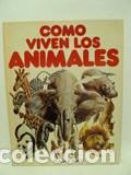 Libros: C&Oacute;MO VIVEN LOS ANIMALES - Varios Autores - Foto 1