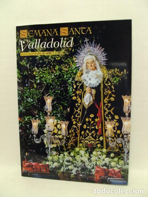 Libros: SEMANA SANTA VALLADOLID, pura maravilla de arte - Varios Autores