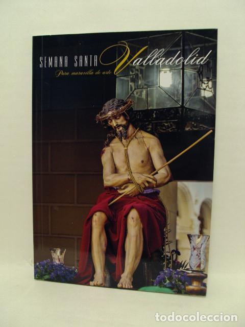 Libros: SEMANA SANTA VALLADOLID, pura maravilla de arte - Varios Autores