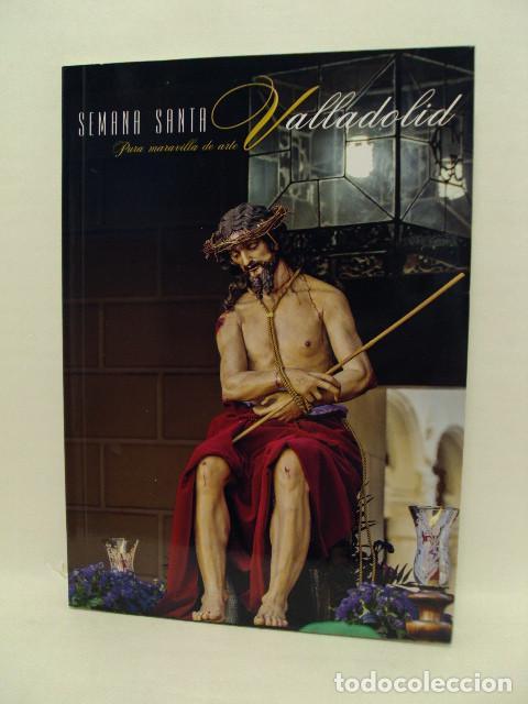 Libros: SEMANA SANTA VALLADOLID, pura maravilla de arte - Varios Autores