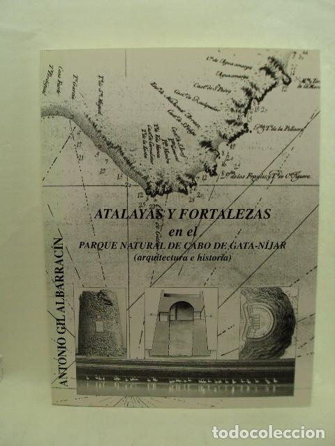 Libros: ATALAYAS Y FORTALEZAS EN EL PARQUE NATURAL DE CABO DE GATA-N&Iacute;JAR (arquitectura e historia) - Antonio