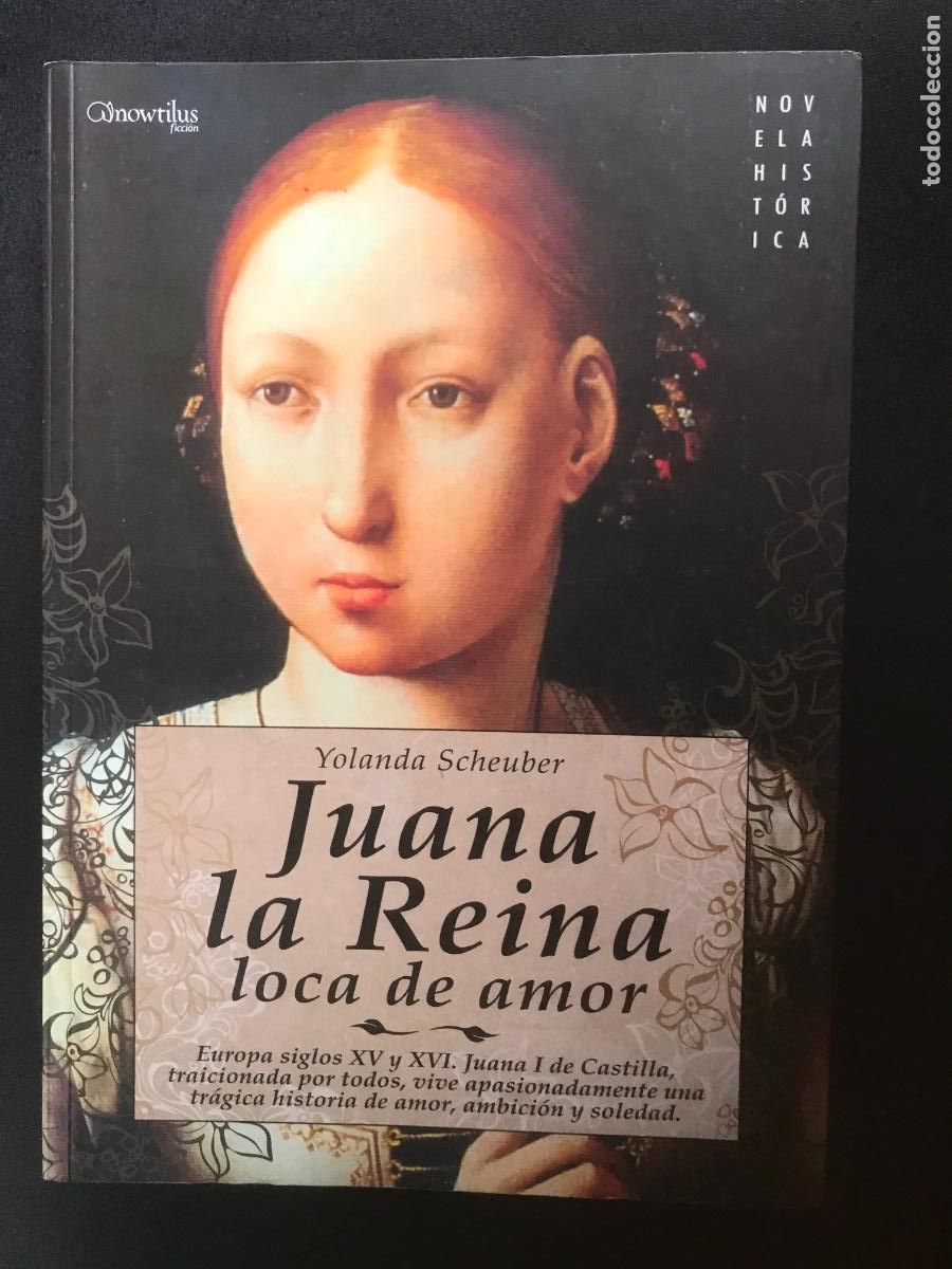 Libros: Yolanda Scheuber - Juana la Reina. Loca de amor - Foto 1