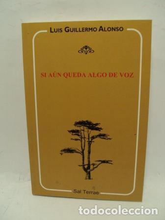 Libros: SI A&Uacute;N QUEDA ALGO DE VOZ - Luis Guillermo Alonso - Foto 1