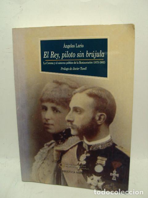 B&uuml;cher: EL REY, PILOTO SIN BR&Uacute;JULA. La Corona y el sistema pol&iacute;tico de la Restauraci&oacute;n (1875-1902) - &aacute;ngeles