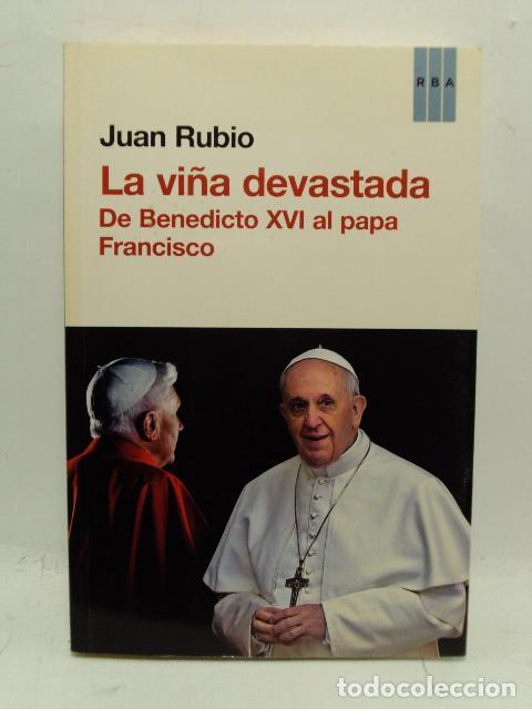 Libros: LA VI&Ntilde;A DEVASTADA: De Benedicto XVI al papa Francisco - Juan Rubio - Foto 1