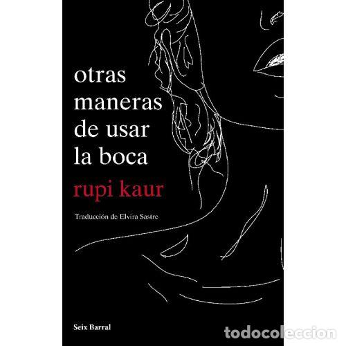 Libros: OTRAS MANERAS DE USAR LA BOCA - RUPI KAUR - Foto 1