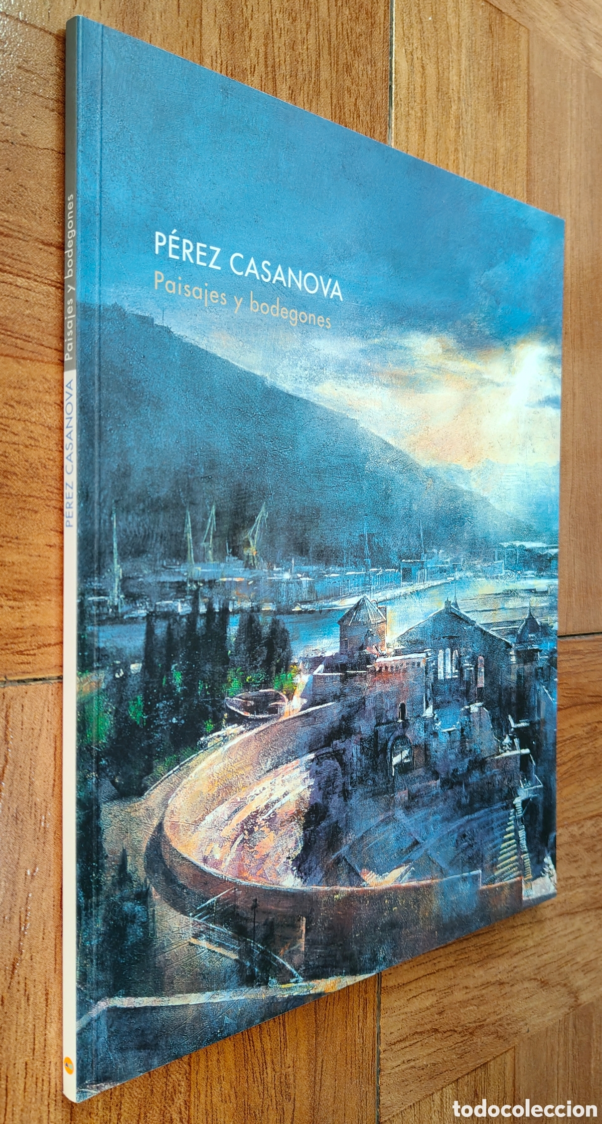 Libros: P&eacute;rez Casanova: Paisajes y Bodegones - VV. AA. - Foto 1