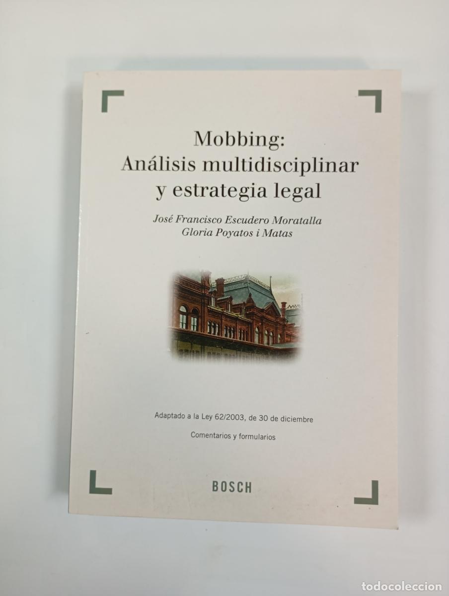 Libri di seconda mano: Mobbing. An&aacute;lisis multidisciplinar y estrategia legal. - Jos&eacute; Francisco Escudero Moratalla. Gloria P