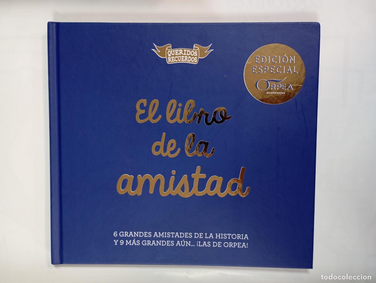 Libri di seconda mano: EL LIBRO DE LA AMISTAD. 6 GRANDES AMISTADES DE LA HISTORIA Y 9 M&Aacute;S GRANDES A&Uacute;N... &iexcl;LAS DE ORPEA! - V