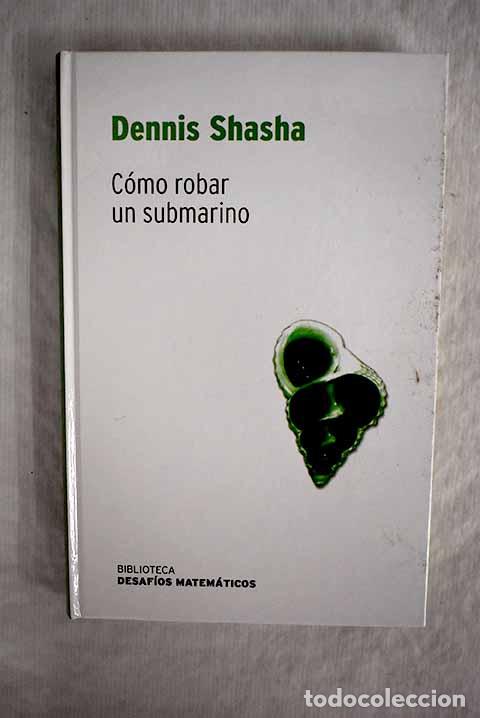 Libros: C&oacute;mo robar un submarino.- Shasha, Dennis - Foto 1