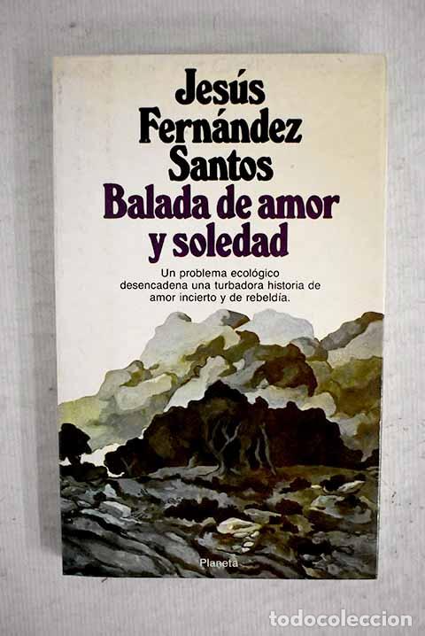 Libros: Balada de amor y soledad.- Fern&aacute;ndez Santos, Jes&uacute;s - Foto 1