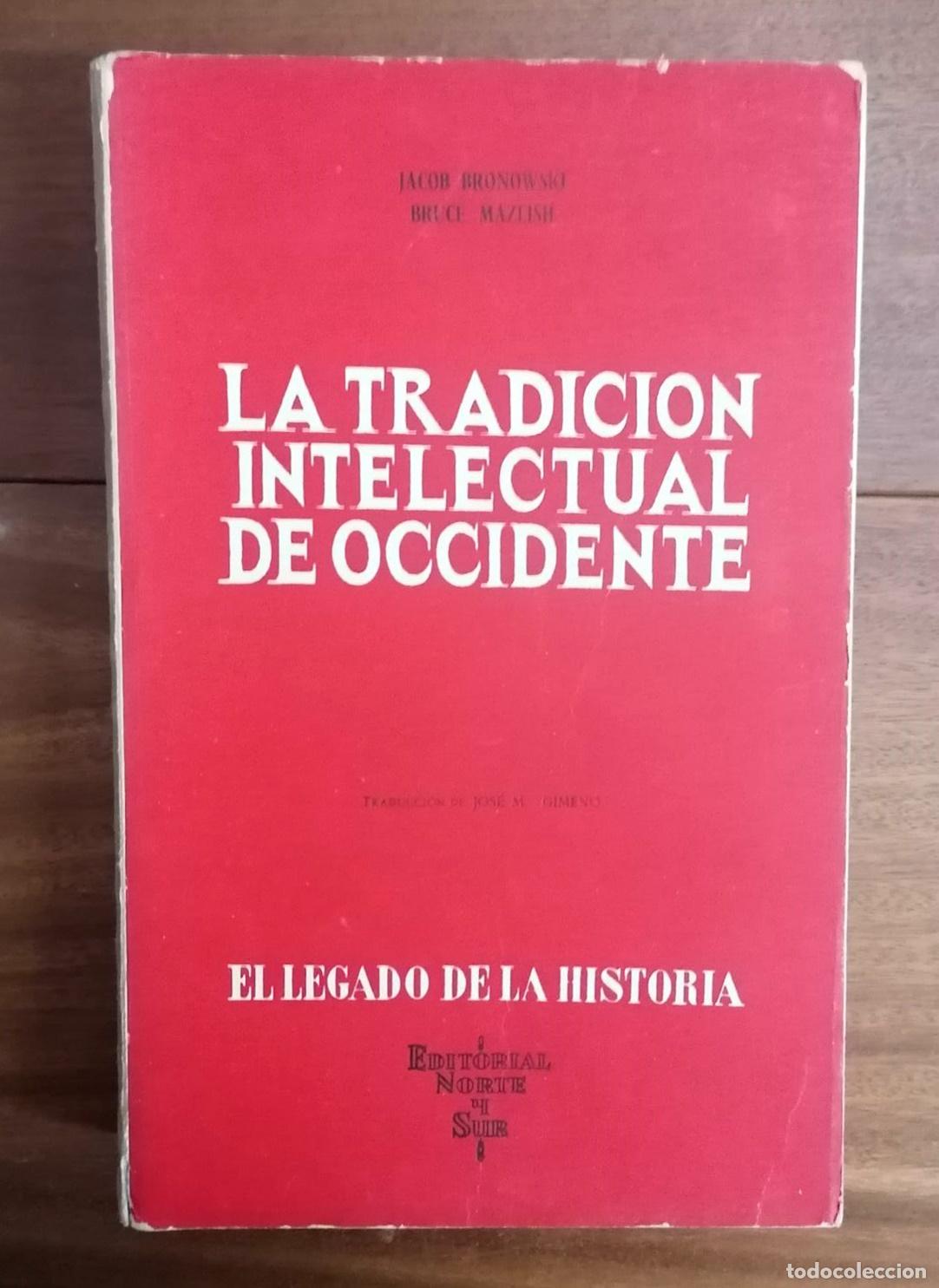 Libros: Jacob Bronowski, Bruce Mazlish - LA TRADICI&Oacute;N INTELECTUAL DE OCCIDENTE - Foto 1