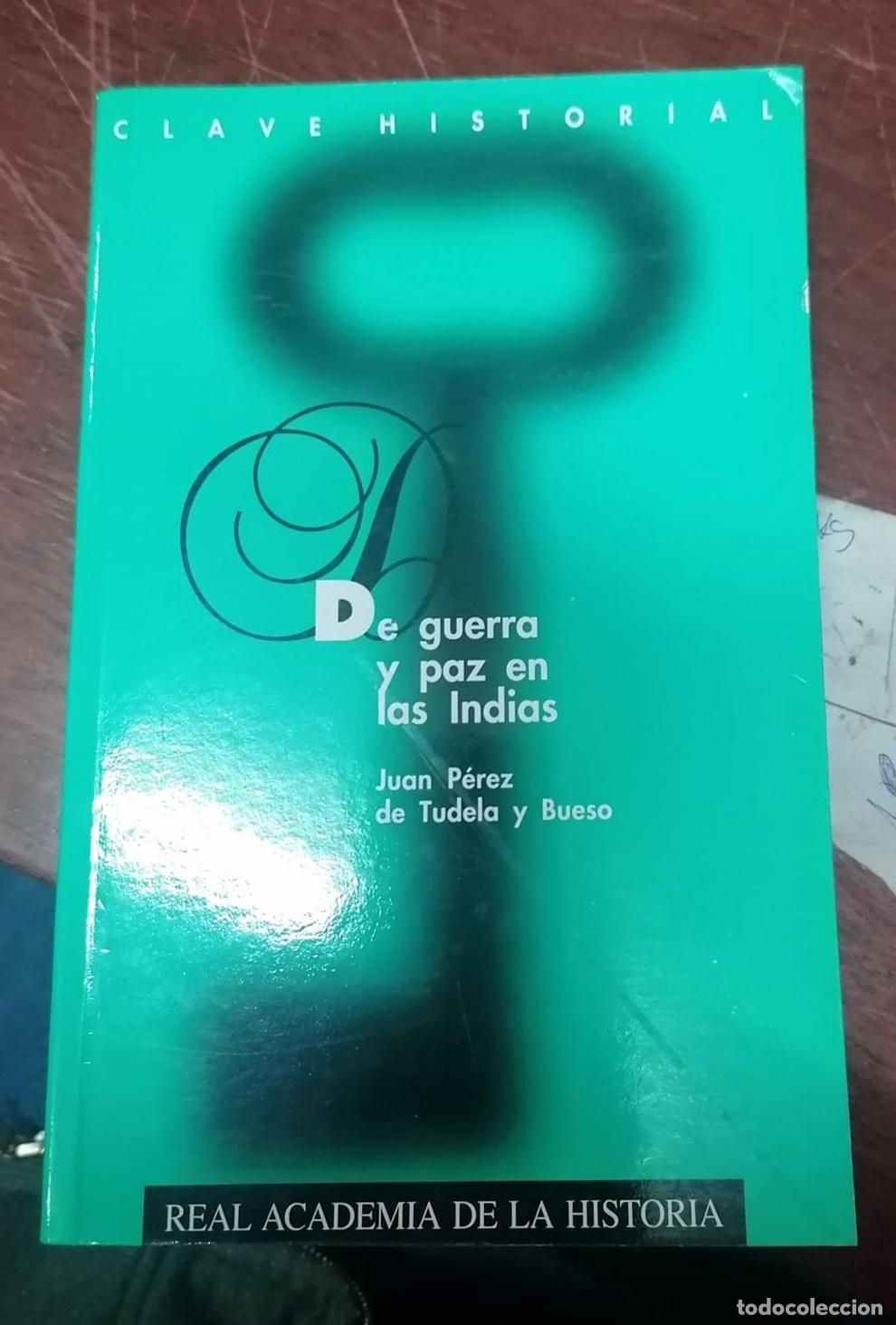 B&uuml;cher: Juan P&eacute;rez de Tudela y Bueso - DE GUERRA Y PAZ EN LAS INDIAS