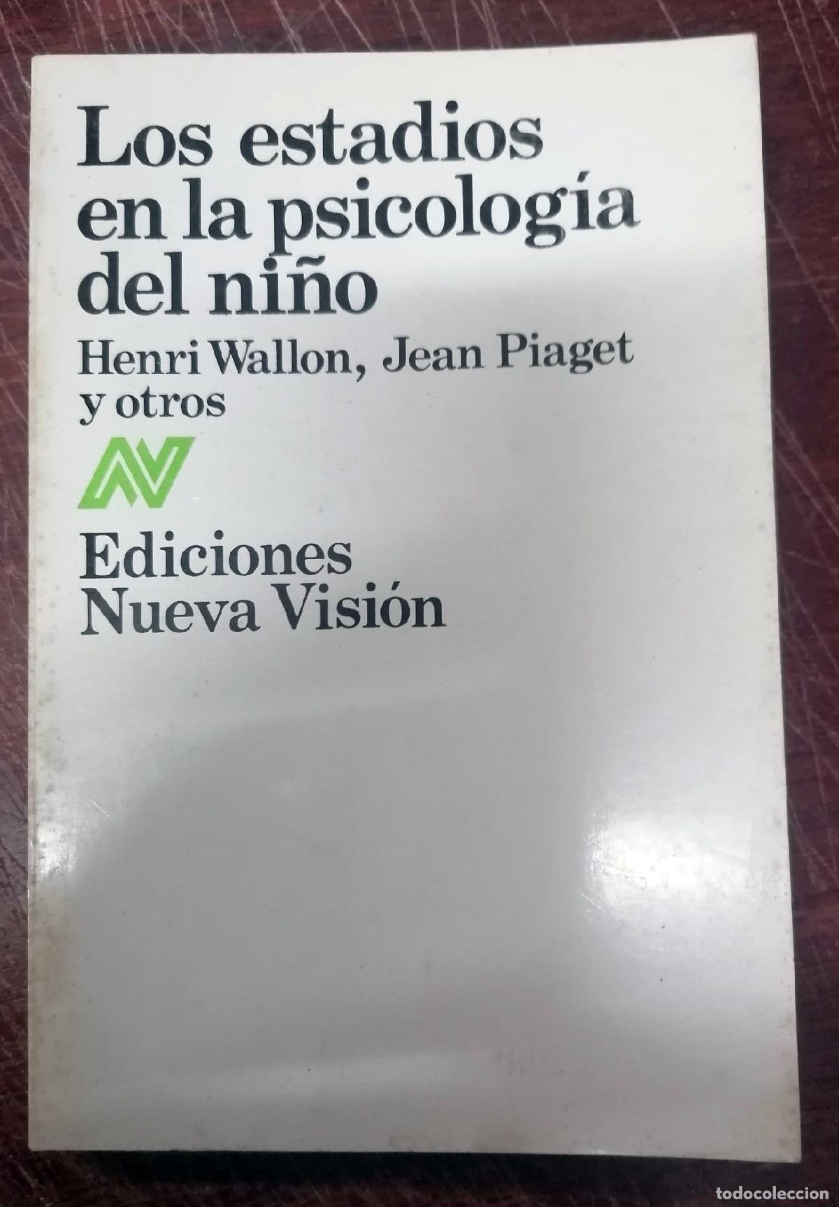 Libros: Henri Wallon / Jean Piaget y Otros - LOS ESTADIOS EN LA PSICOLOG&Iacute;A DEL NI&Ntilde;O