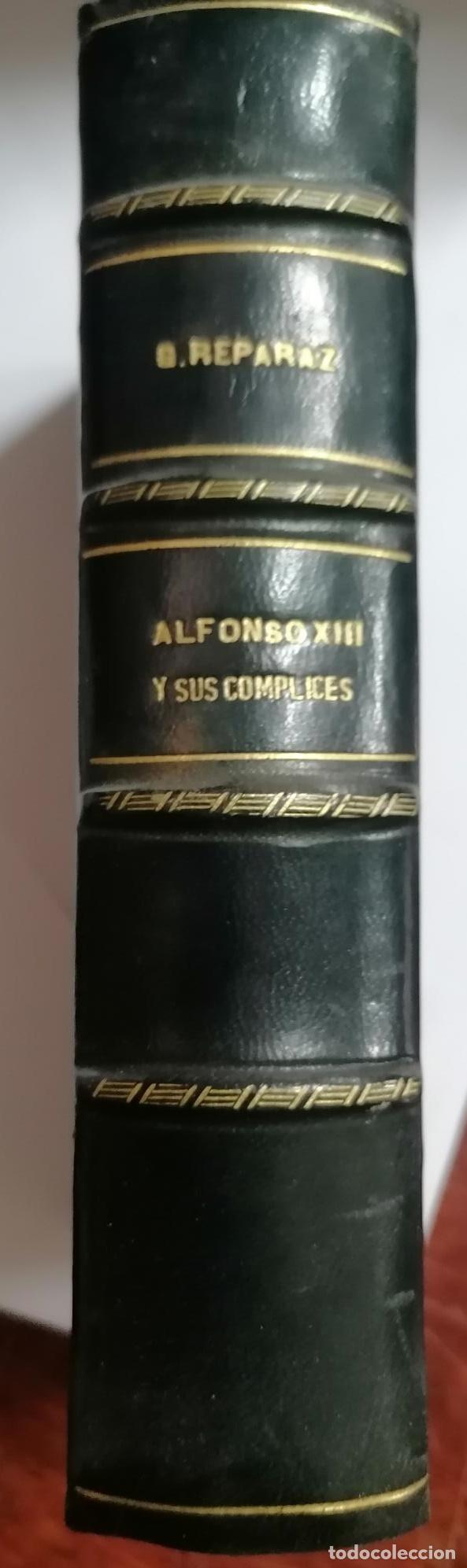 B&uuml;cher: Gonzalo de Reparaz - ALFONSO XIII Y SUS C&Oacute;MPLICES (memorias de una de las v&iacute;ctimas) En las que se ve