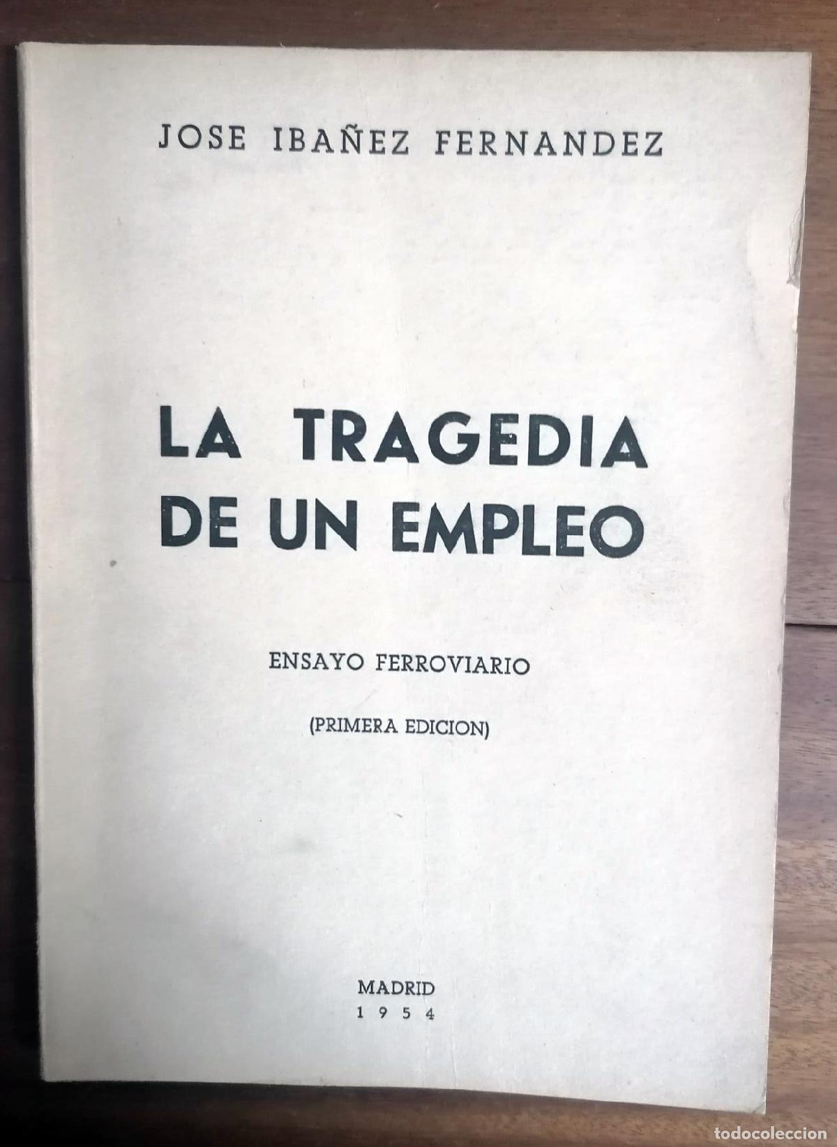 Libri di seconda mano: Jos&eacute; Ib&aacute;&ntilde;ez Fern&aacute;ndez - LA TRAGEDIA DE UN EMPLEO. Ensayo Ferroviario