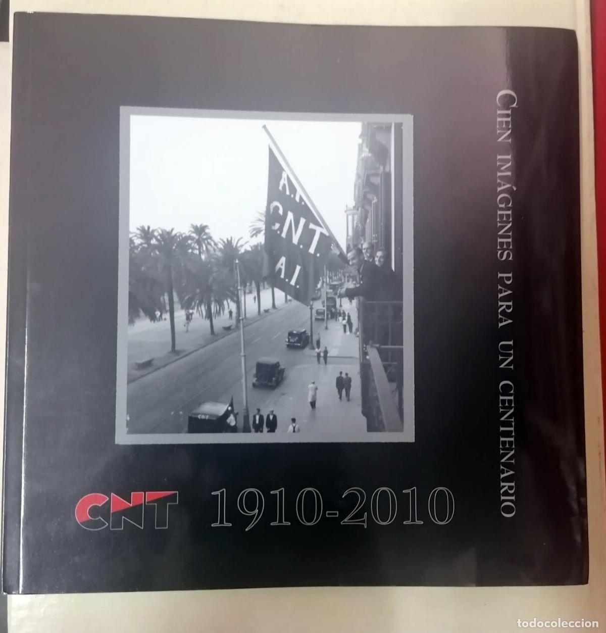 Libros: CNT. 1910 - 2010 CIEN IM&Aacute;GENES PARA UN CENTENARIO - Foto 1