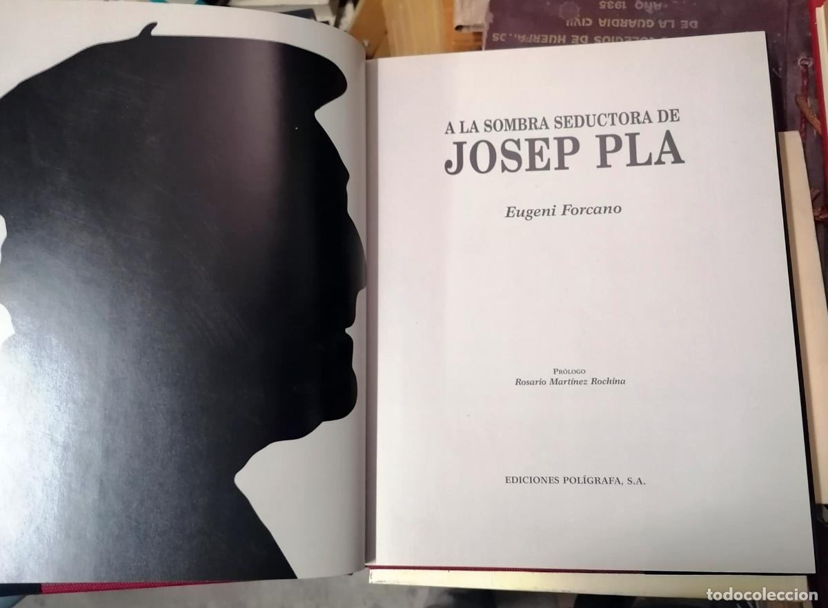 Libros: Eugeni Forcano - A LA SOMBRA SEDUCTORA DE JOSEP PLA - Foto 4