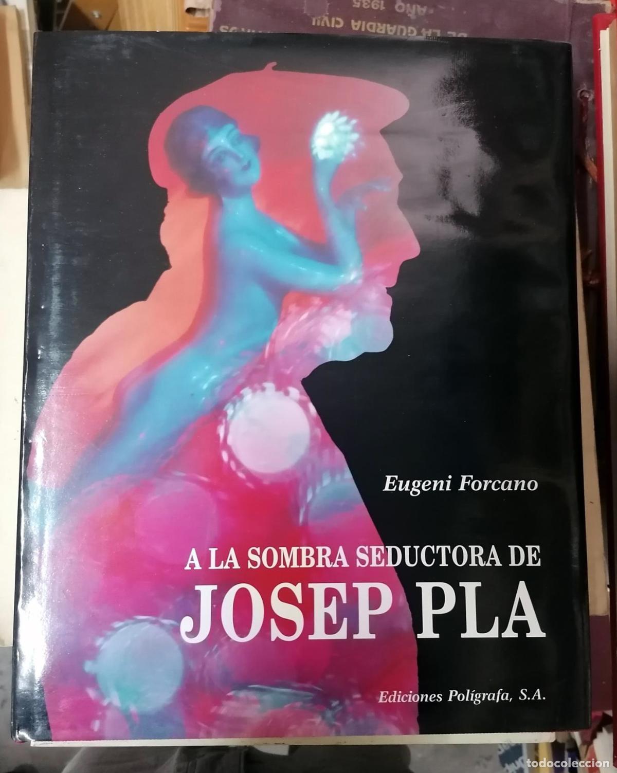 Libros: Eugeni Forcano - A LA SOMBRA SEDUCTORA DE JOSEP PLA - Foto 1