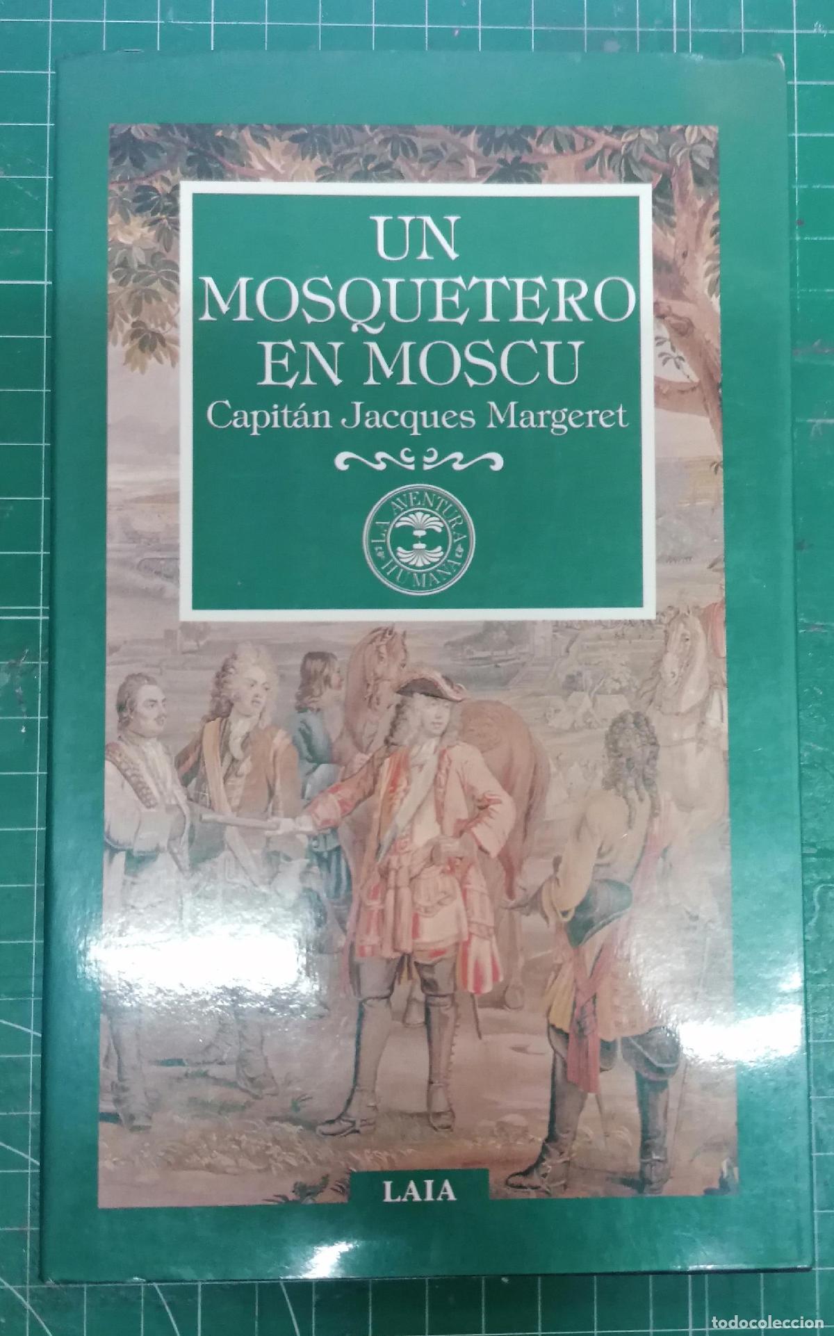 Livres: Capit&aacute;n Jacques Margeret - UN MOSQUETERO EN MOSC&Uacute;. Memorias de la primera revoluci&oacute;n rusa, 1604-1614